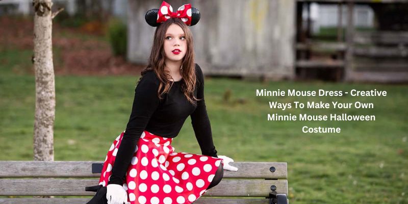 Minnie Mouse Dress - Creative Ways To Make Your Own Minnie Mouse Halloween Costume