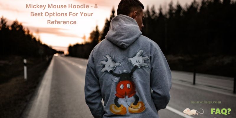 Mickey Mouse Hoodie - 8 Best Options For Your Reference