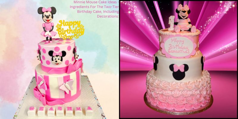 Minnie Mouse Cake Ideas - Ingredients For The Two-Tier Birthday Cake, Including Decorations: