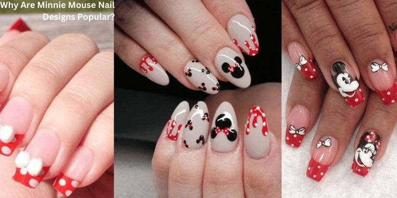 Why Are Minnie Mouse Nail Designs Popular?